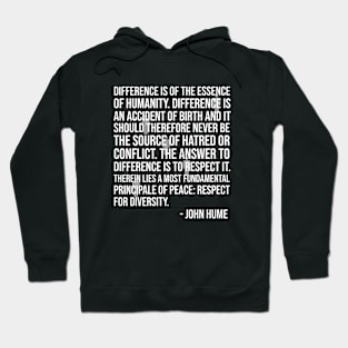 John Hume Quote - Great Sayings About Difference Hoodie